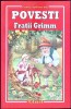 Povesti Fratii Grimm - Editura Eduard, 2016 - Carte Copii, Colectia Cartile Copilariei Tale, Romana, Necartonata