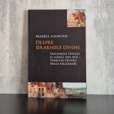 Madeea Axinciuc - Despre ierarhiile divine. Fascinația Unului și lumile din noi &ndash; temeiuri pentru pacea religiilor