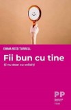 Cumpara ieftin Fii bun cu tine. Si nu doar cu ceilalti/Emma Reed Turrell, Trei