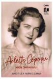 Arlette Coposu, soția Seniorului - Paperback brosat - Andreea M&acirc;niceanu - Corint