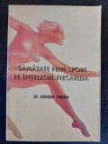 Sanatate prin sport pe intelesul fiecaruia- Gheorghe Dumitru