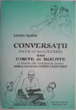 Conversatii intr-o bucatarie sau Carte de bucate si felurite alte invataminte pentru barbati-incepatori-tineri casatoriti &ndash; Sandu Marin (putin uzata)