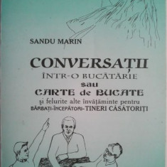 Conversatii intr-o bucatarie sau Carte de bucate si felurite alte invataminte pentru barbati-incepatori-tineri casatoriti – Sandu Marin