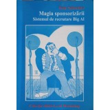 MAGIA SPONSORIZARII. SISTEMUL DE RECRUTARE BIG AL-TOM SCHREITER-234440