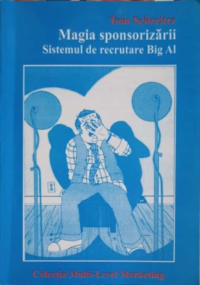 MAGIA SPONSORIZARII. SISTEMUL DE RECRUTARE BIG AL-TOM SCHREITER-234440 foto
