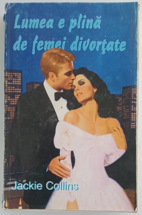 Jackie Collins - Lumea e plina de femei divortate