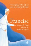 Francisc. Gandurile Papei Selectate De Caroline Pigozzi, Caroline Pigozzi - Editura Curtea Veche