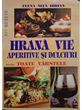 Elena Nita Ibrian - Hrana vie aperitive si dulciuri pentru toate varstele (Editia: 2000)