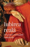 Iubirea reala carte brosata Sharon Salzberg Curtea Veche dezvoltare personala