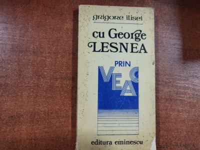 Cu George Lesnea prin veac de Grigore Ilisei foto