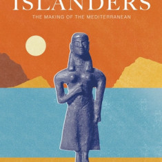 Islanders: The Making of the Mediterranean