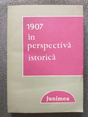 Ion Agrigoroaiei (coord.) - 1907 &amp;icirc;n perspectivă istorică foto