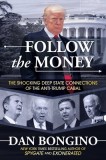 Follow the Money The Shocking Deep State Connections of the Anti-Trump Cabal
