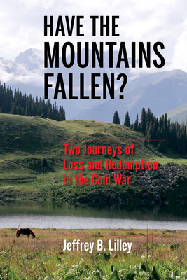 Have the Mountains Fallen?: Two Journeys of Loss and Redemption in the Cold War foto