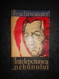 LION FEUCHTWANGER - INTELEPCIUNEA NEBUNULUI