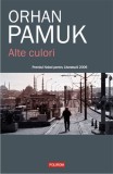 Alte culori - Orhan Pamuk - Roman - Carte beletristica