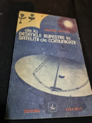 De la desenele rupestre la satelitii de comunicatii - Gheorghe Bratescu foto