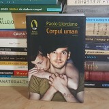 PAOLO GIORDANO - CORPUL UMAN ( ROMAN ) , HUMANITAS , 2014 *