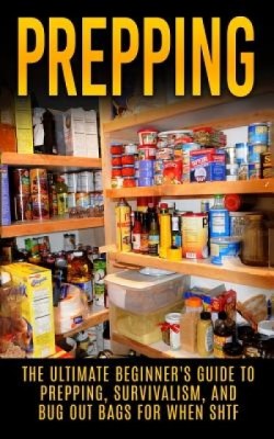 Prepping: The Ultimate Beginner&amp;#039;s Guide to Prepping, Survivalism, and Bug Out Bags for When Shtf foto