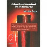 Cautand lumina in intuneric, Nicolae Luca