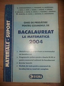 Ghid de pregatire pentru examenul de Bacalaureat la matematica 2004- G. Constantinescu, A. Povarna foto