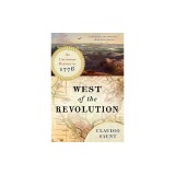 West of the Revolution: An Uncommon History of 1776