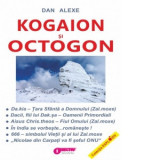 Kogaion si Octogon. Volumul I - Dan Alexe