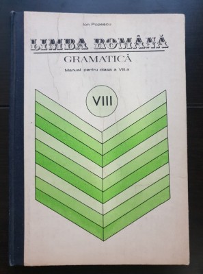 Limba rom&amp;acirc;nă. Gramatică. Manual pentru clasa a VIII-a - Ion Popescu (ediții cartonate 1981, 1992) foto