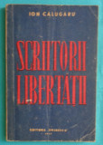 Ion Calugaru &ndash; Scriitorii libertatii ( 1947 )