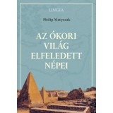 Az &oacute;kori vil&aacute;g elfeledett n&eacute;pei - Philip Matyszak