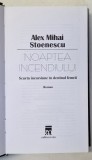 NOAPTEA INCENDIULUI , SCURTA INCURSIUNE IN DESTINUL FEMEII de ALEX MIHAI STOENESCU , 1999