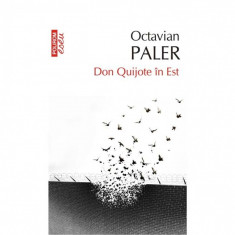 Don Quijote in Est (ed. 2017) - Octavian Paler foto