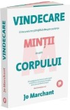 Vindecare. O incursiune stiintifica despre puterea mintii asupra corpului - Jo Marchant