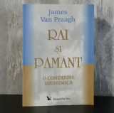 James Van Praagh &ndash; Rai și păm&acirc;nt: Carte de Spiritualitate, Ezoterism, Dezvoltare Personală &amp; Spirituală. Editura For You, Limba Romana.