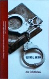 George Arion - Atac in biblioteca, Crime Scene Press, thriller, 2018, romana, 13 x 20 cm, brosata, stare buna