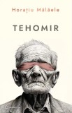 Cumpara ieftin Tehomir, Horatiu Malaele - Editura Bookzone