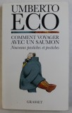 COMMENT VOYAGER AVEC UN SAUMON - NOVEAUX PASTICHES ET POSTICHES par UMBERTO ECO , 1998