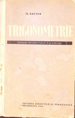 TRIGONOMETRIE, MANUAL PENTRU CLASA A X-A REALA-O. SACTER-277461 foto