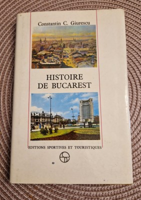 Histoire de Bucarest Constantin C. Giurescu foto