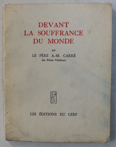 DEVANT LA SOUFFRANCE DU MONDE par LE PERE A. - M. CARRE , 1962