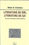 (autograf) Literatura de ieri, literatura de azi. Cronici literare 2013-2019 - Stan V. Cristea