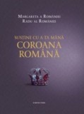 Sustine cu a ta mana Coroana Romana. Margareta a Romaniei, Radu al Romaniei/Margareta a Romaniei, Radu al Romaniei, Litera