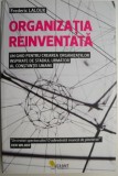 Cumpara ieftin Organizatia reinventata. Un ghid pentru crearea organizatiilor inspirate de stadiul urmator al constiintei umane &ndash; Frederic Laloux