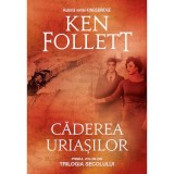 Caderea uriasilor, primul volum din trilogia secolului, Ken Follett