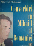 Mircea Ciobanu - Convorbiri cu Mihai I al Romaniei (1991), Humanitas