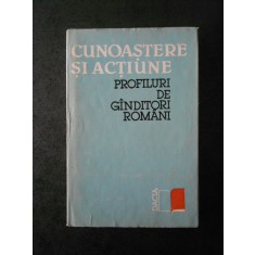 ANDREI MARGA - CUNOASTERE SI ACTIUNE. PROFILURI DE GANDITORI ROMANI