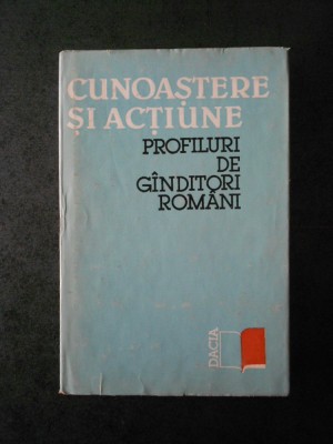 ANDREI MARGA - CUNOASTERE SI ACTIUNE. PROFILURI DE GANDITORI ROMANI foto