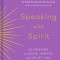 Speaking with Spirit: 52 Prayers to Guide, Inspire, and Uplift You