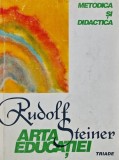 Cumpara ieftin Arta educatiei. Metodica si didactica - 1994 - Rudolf Steiner (Q138)