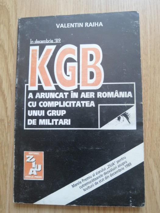 V. Raiha - KGB a aruncat in aer Romania cu complicitatea unui grup de militari